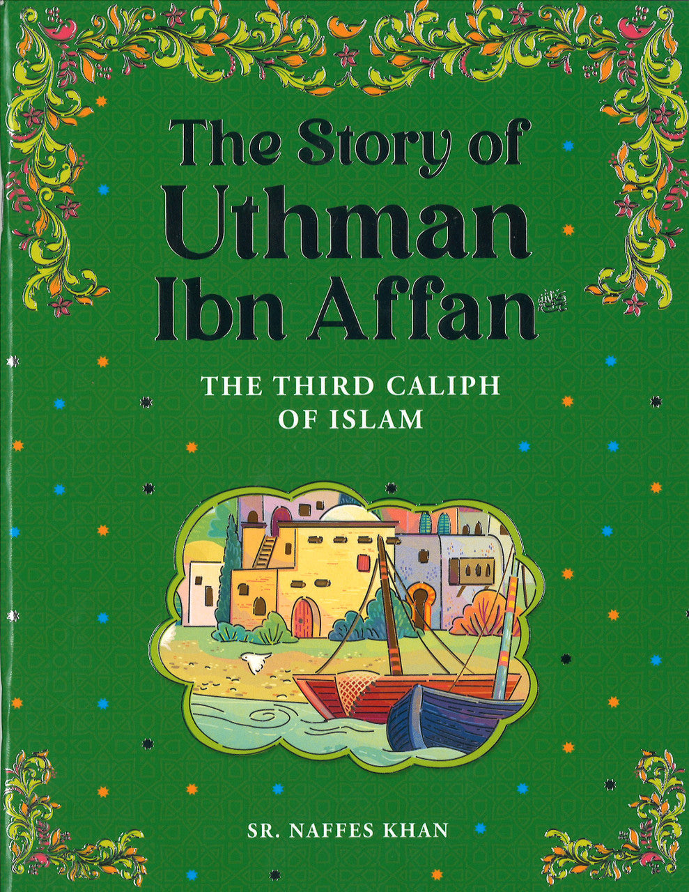 The Story Of Uthman Ibn Affan The Third Caliph Of Islam Furqaan the-story-of-uthman-ibn-affan-the-third-caliph-of-islam-furqaan