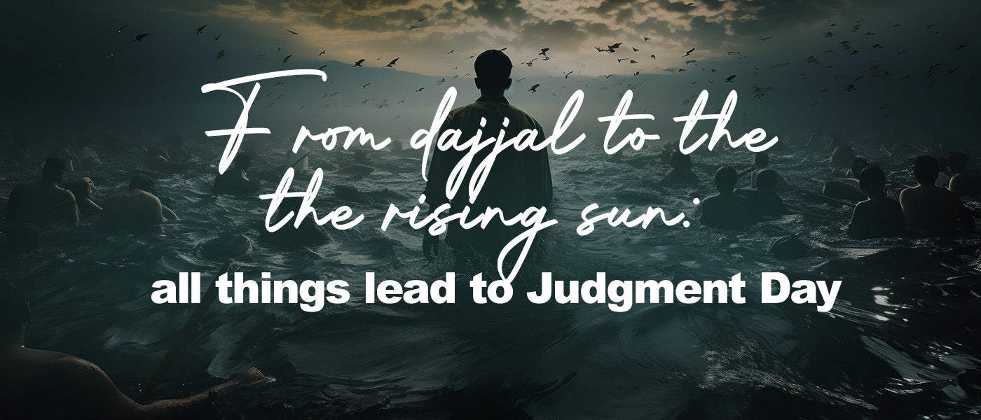 From the Dajjal to the rising sun: Everything that will happen before and on the Day of Judgment