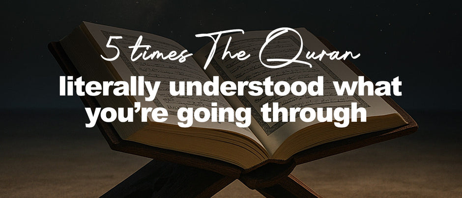5 times The Quran literally understood what you’re going through