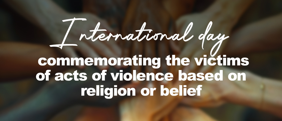 International day commemorating the victims of acts of violence based on religion or belief