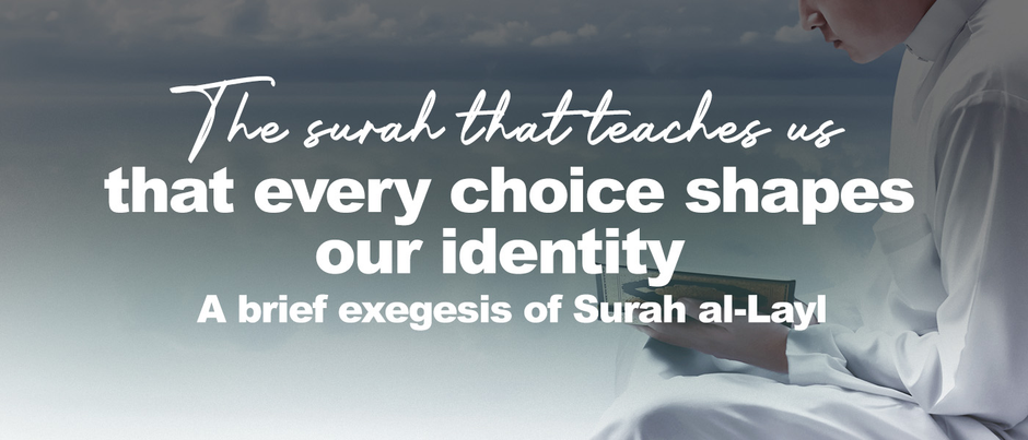 The surah that teaches us that every choice shapes our identity