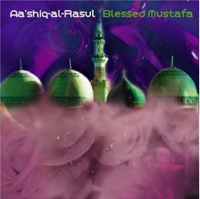 Blessed Mustafa by Aashiq Al-Rasul