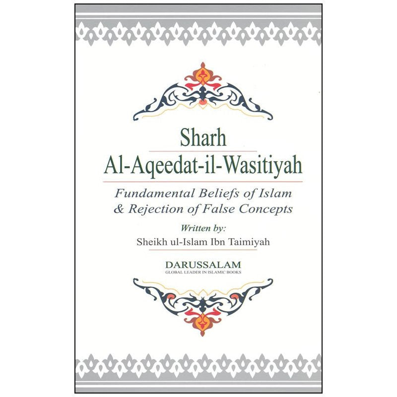 Sharh Al-Aqeedat-il-Wasitiyah: Fundamental Beliefs of Islam & Rejection of False Concepts