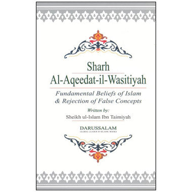 Sharh Al-Aqeedat-il-Wasitiyah: Fundamental Beliefs of Islam & Rejection of False Concepts