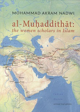 AL-MUHADDITHAT: THE WOMEN SCHOLARS IN ISLAM