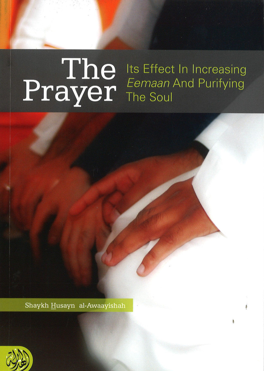 The Prayer - Its Effect in Increasing Eemaan and Purifying the Soul