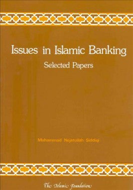 Issues in Islamic banking: Selected Papers