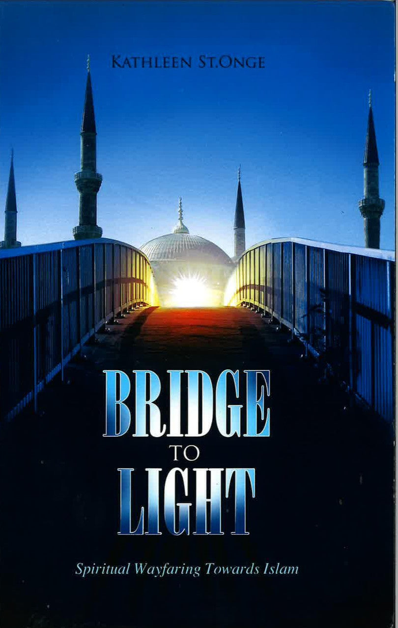 Bridge To Light - Spiritual Wayfaring Towards Islam