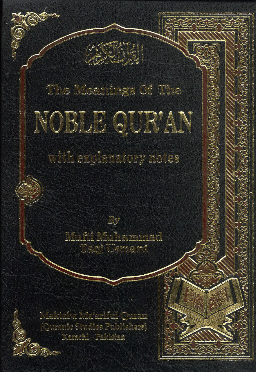 The Meaning of the Noble Qur'an (with explanatory notes in English) by Mufti Taqi Usmani