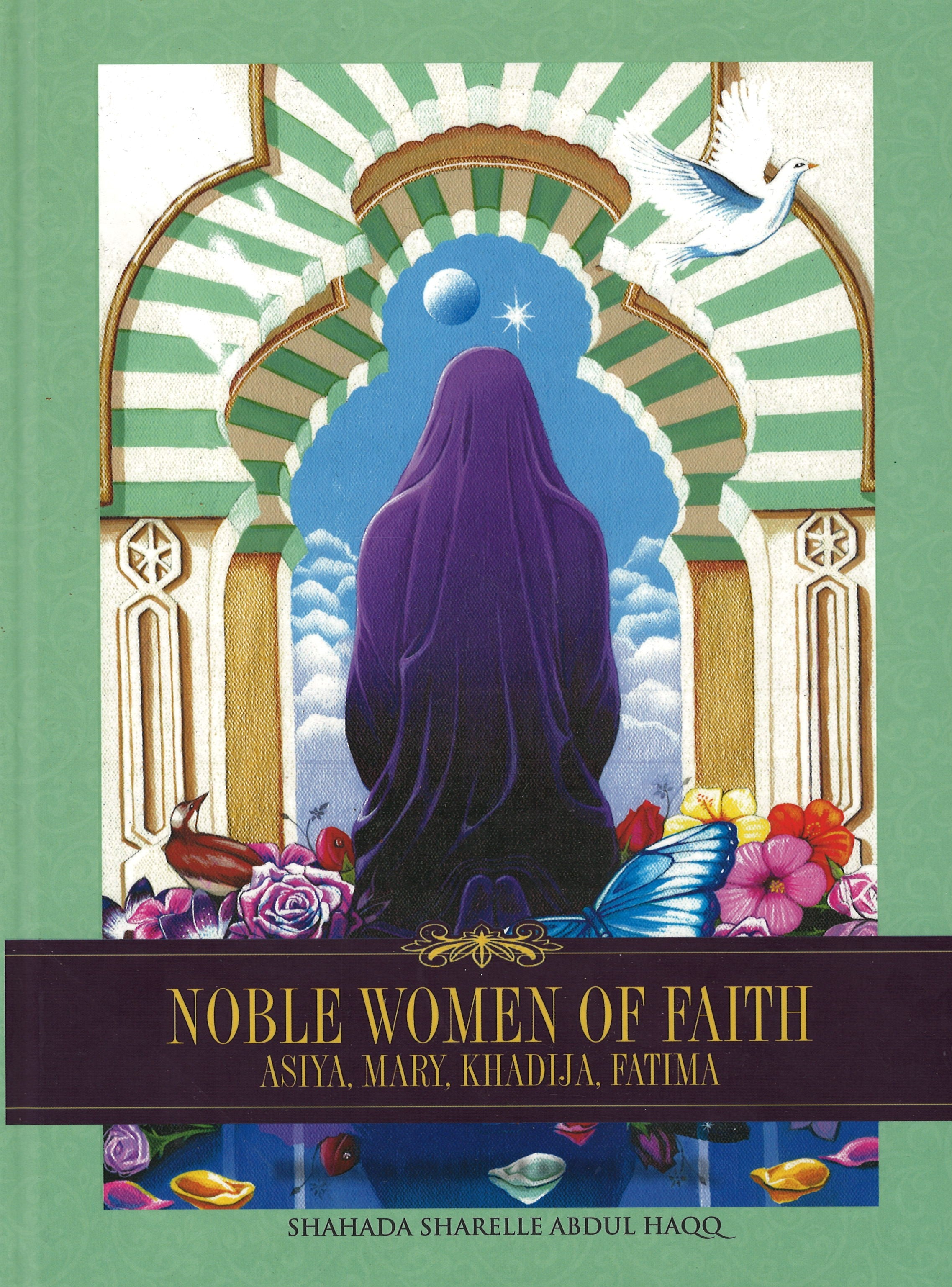 Noble Women of Faith: Asiya, Mary, Khadija, Fatima
