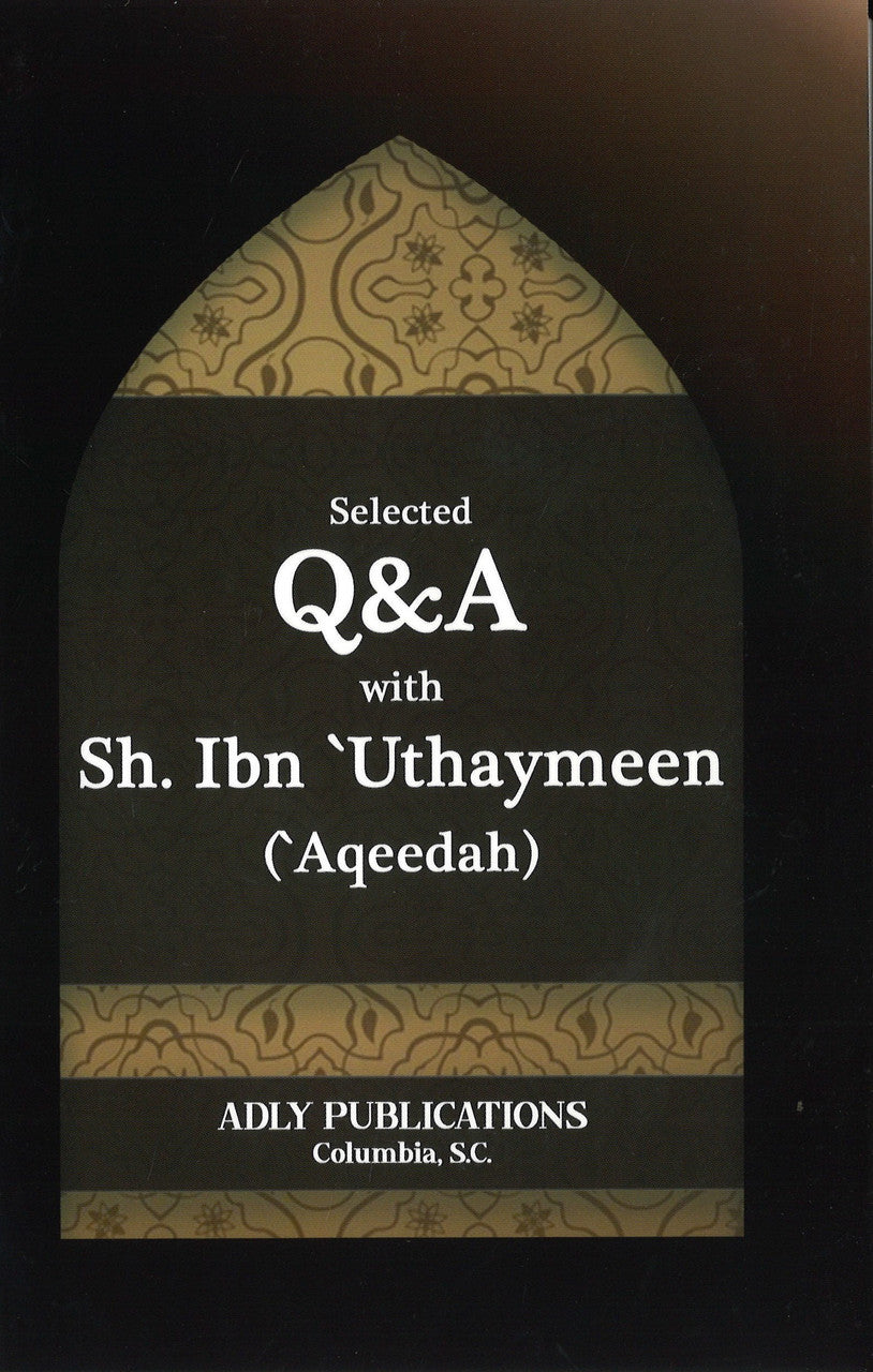 Selected Q & A with Sh. Ibn ‘Uthaymeen (Aqeedah)