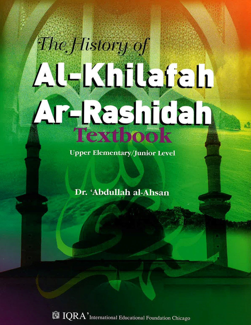 The History of AL- Khliafah Ar- Rashidah Textbook - Upper Elementary/Junior Level (USED)