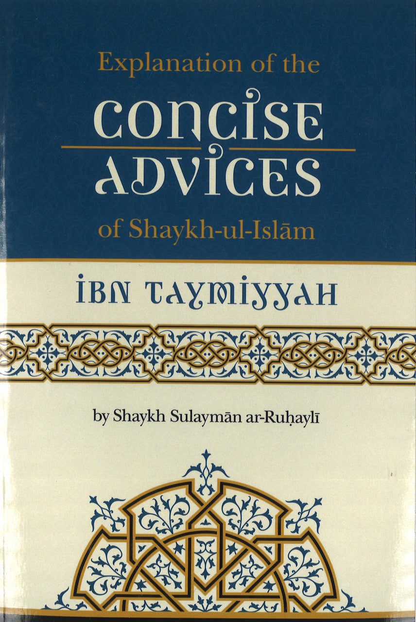 Explanation of the Concise Advices of Shaykh-ul-Islam Ibn Taymiyyah