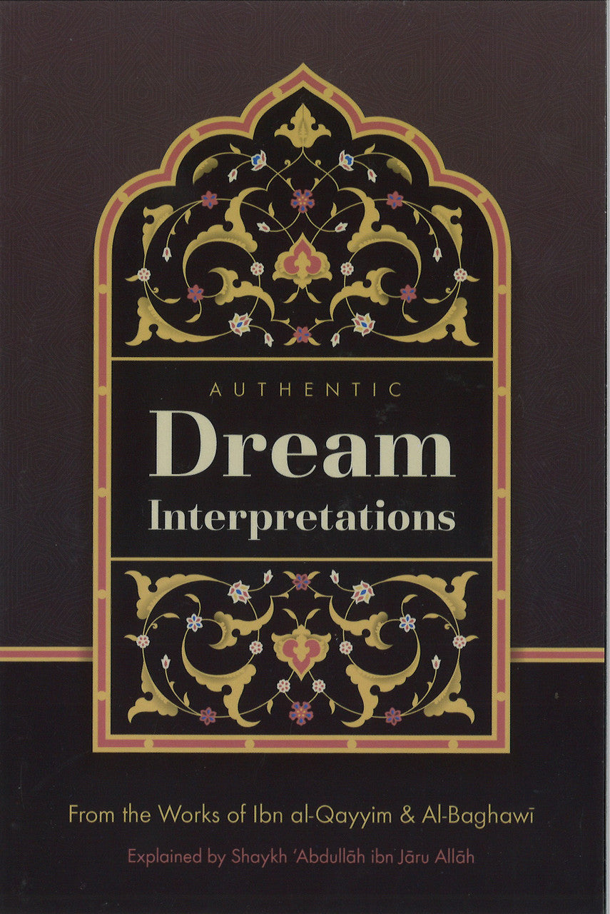 Authentic Dream Interpretations from the Works of Ibn Al-Qayyim & Al-Baghawi