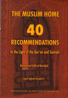 The Muslim Home: 40 Recommendations in Light of the Quran and Sunnah