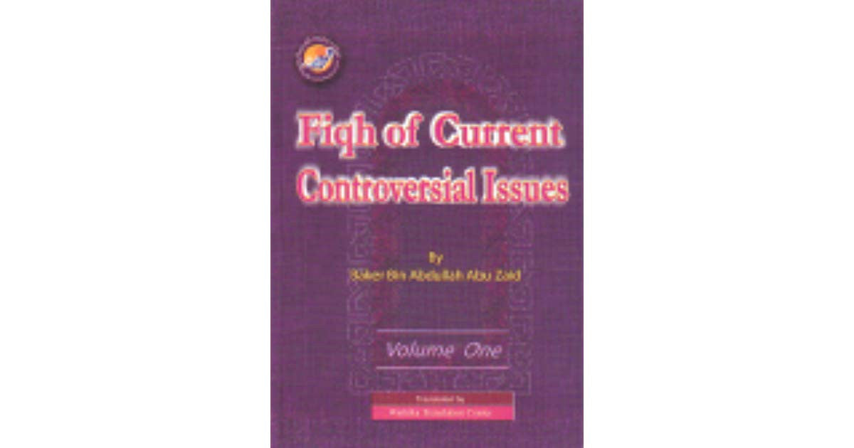 Fiqh of Current Controversial Issues