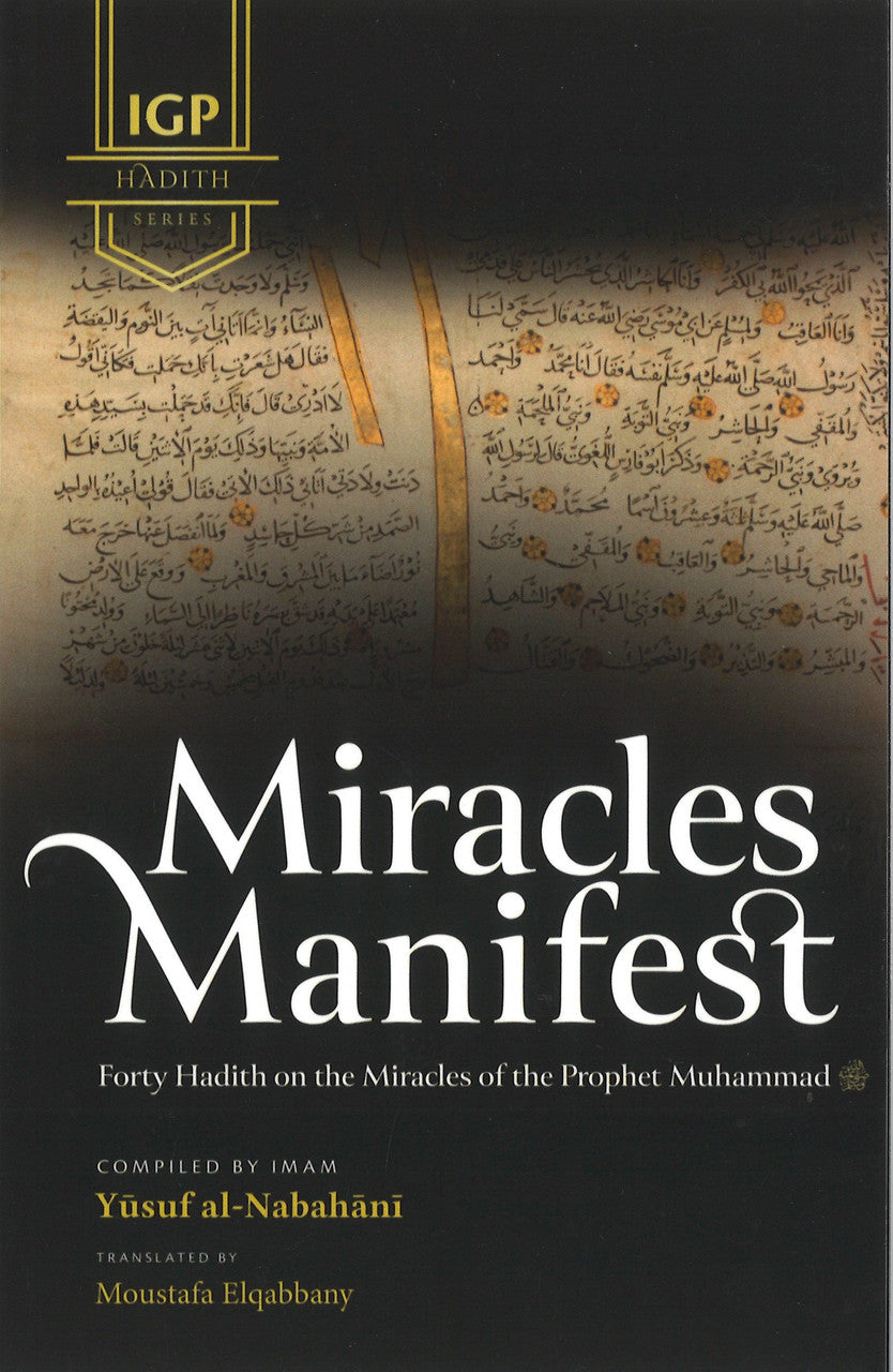 Miracles Manifest - Forty Hadith on the Miracles of the Prophet Muuhammad