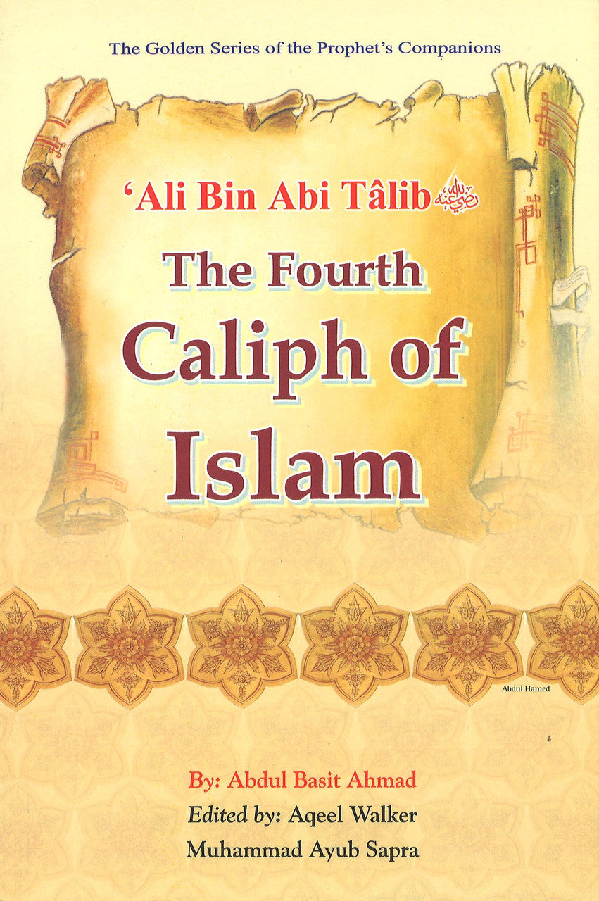 Talib R Ali bin Abi Talib (R): The Fourth Caliph of Islam - The Golden Series ...