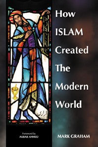 How Islam Created The Modern World (Hardcover)