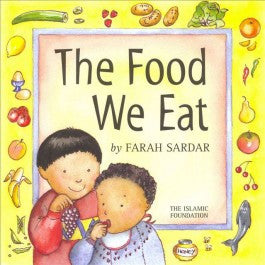 The Food We Eat: A book for little children about all kinds of Food