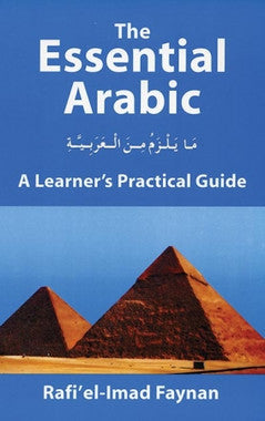 The Essential Arabic: A Learners Practical Guide