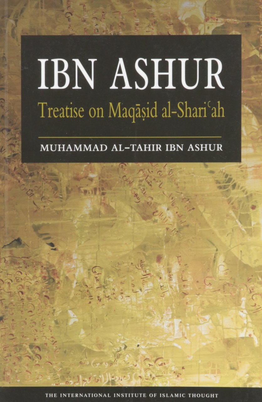 Ibn Ashur: Treatise on Maqasid Al-Shariah