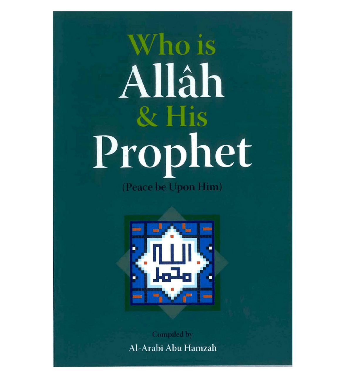 Who is ALLAH & His Prophet ( Peace be upon him / صلی الله علیه وآله وسلم )