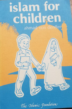 Islam for Children BY Ahmad Von Denffer