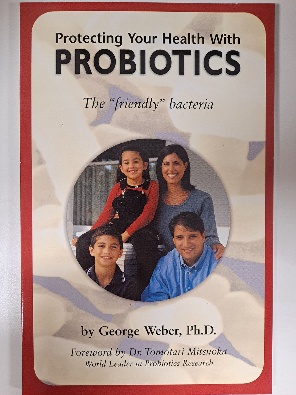 Protecting Your Health With Probiotics: The "friendly" bacteria