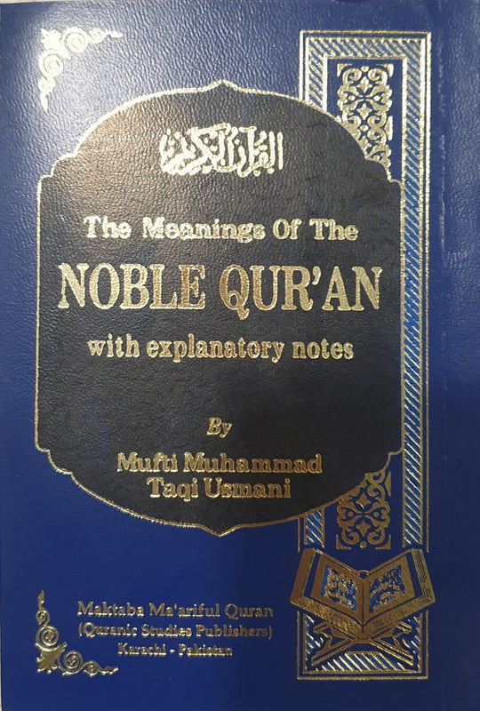 The Meaning of the Noble Qur'an (with explanatory notes in English) by Mufti Taqi Usmani