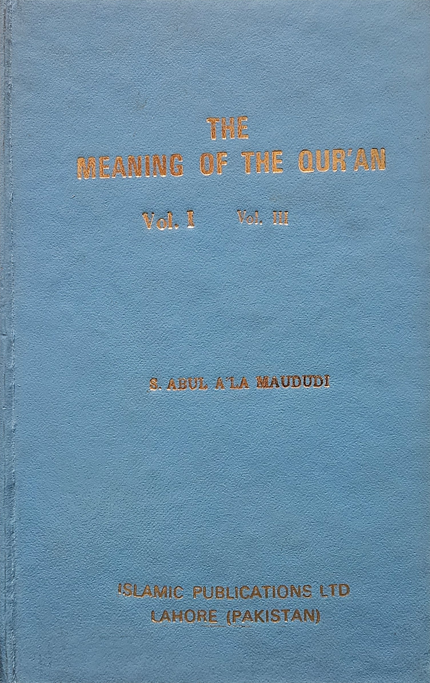 The Meaning of the Qur'an. S. Abul A'la Maududi.