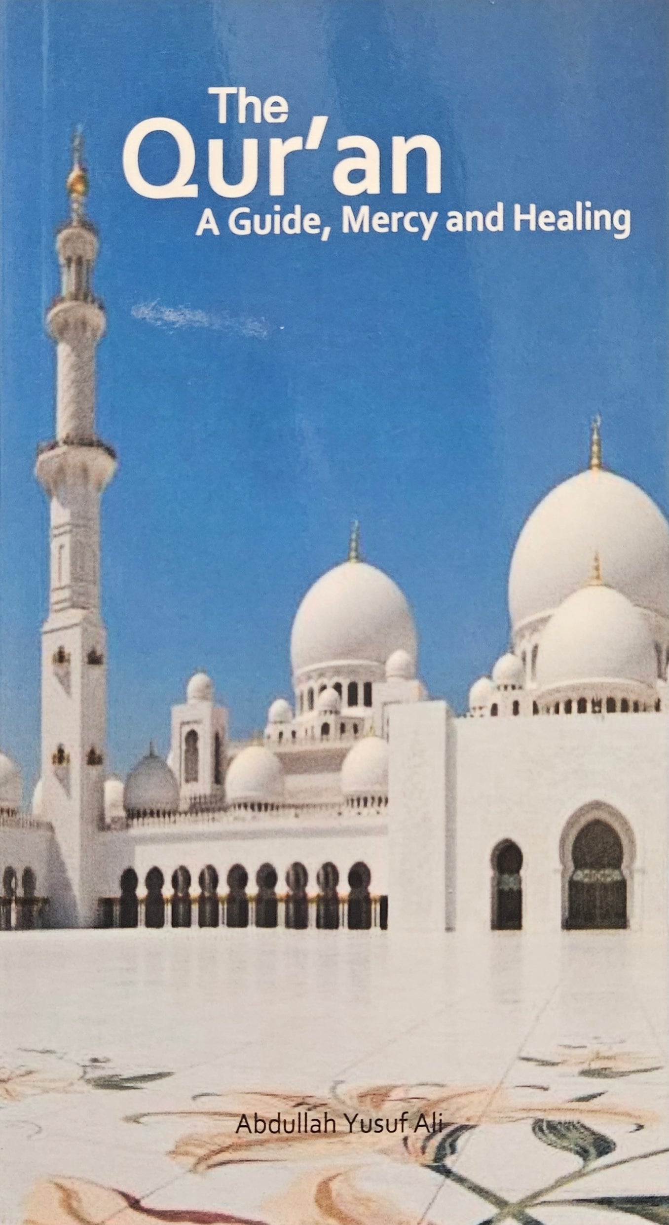 The Quran. A Guide, Mercy and healing.