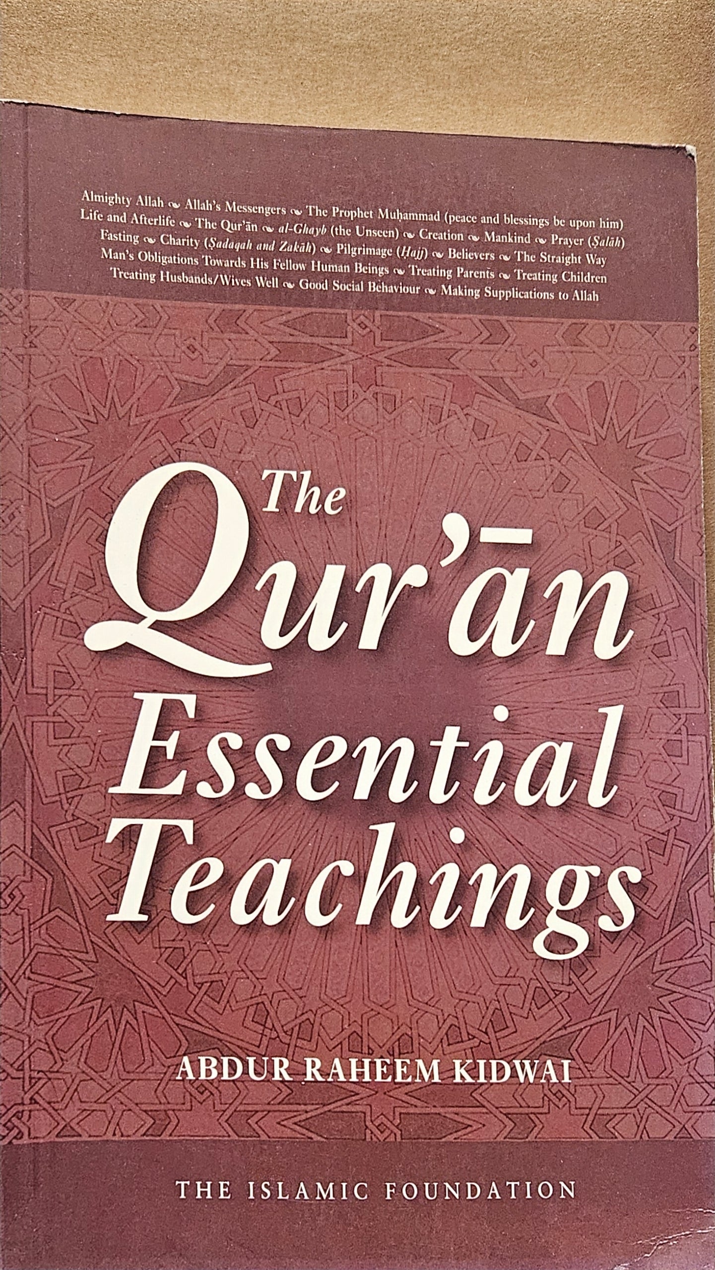 The Quran Essential teachings. By Abdur Raheem Kidwai
