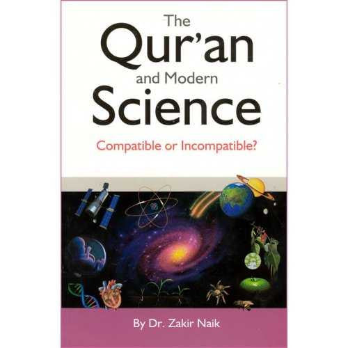 The Qur'an & Modern Science - Compatible or Incompatible?