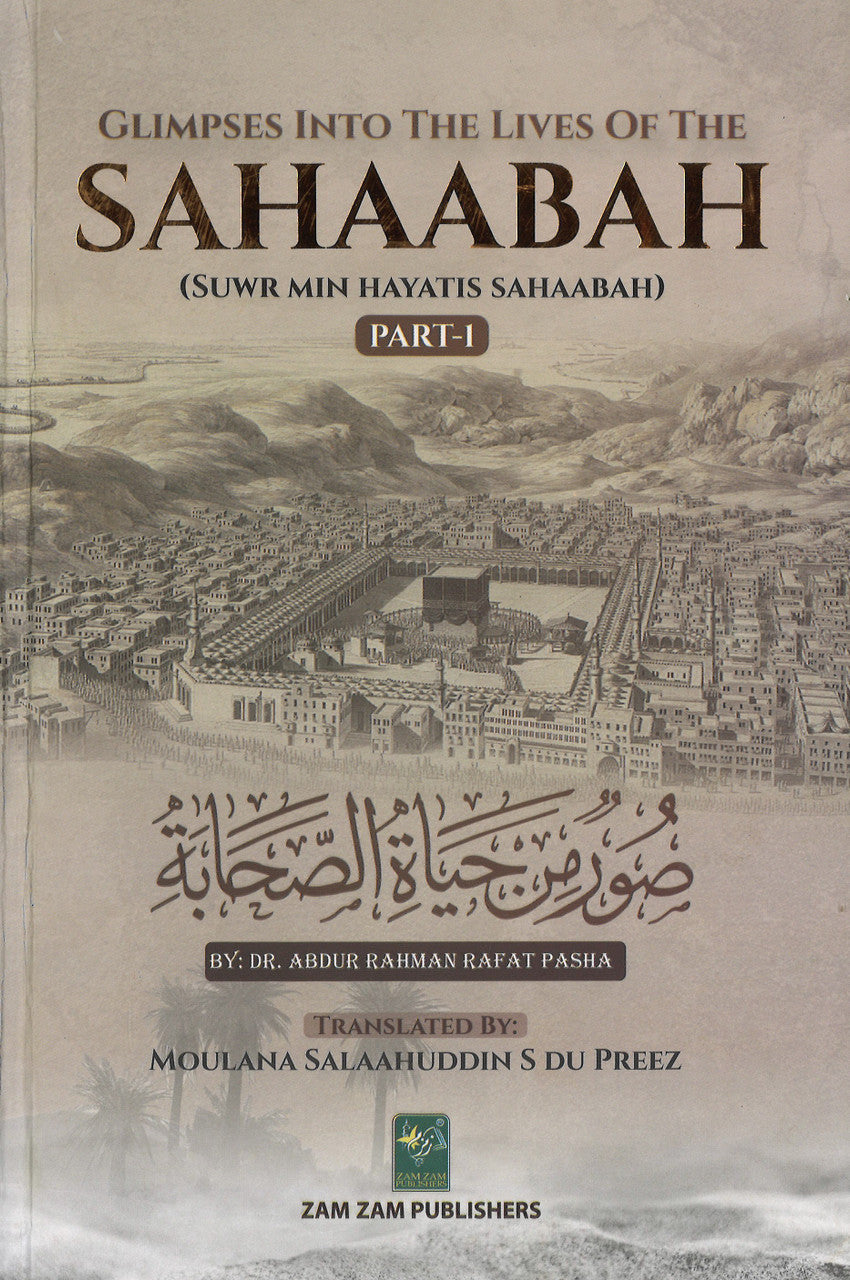 Glimpses into the Lives of the Sahaabah (PART 1)