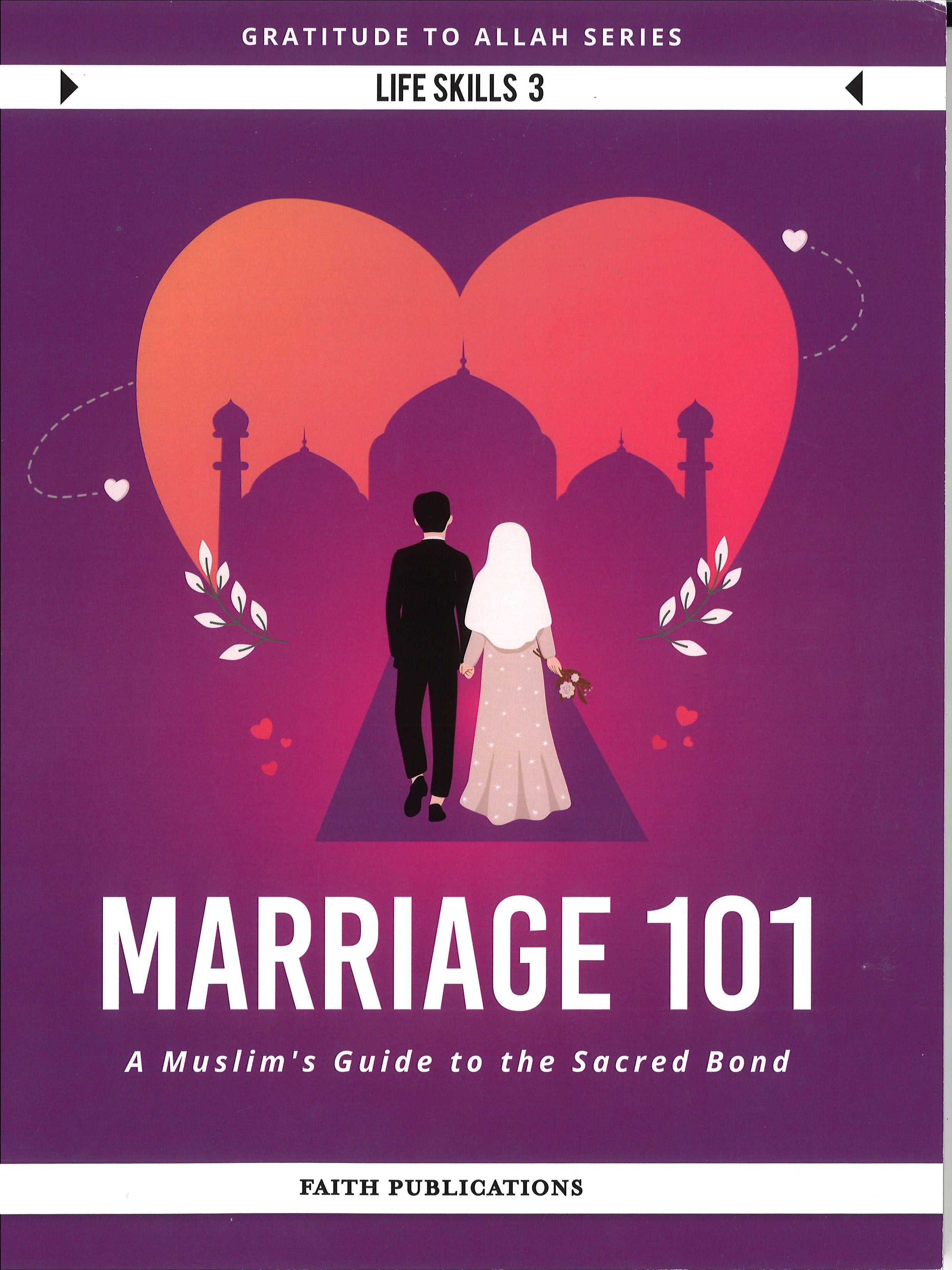 Marriage 101 - A Muslim's Guide to the Sacred Bond