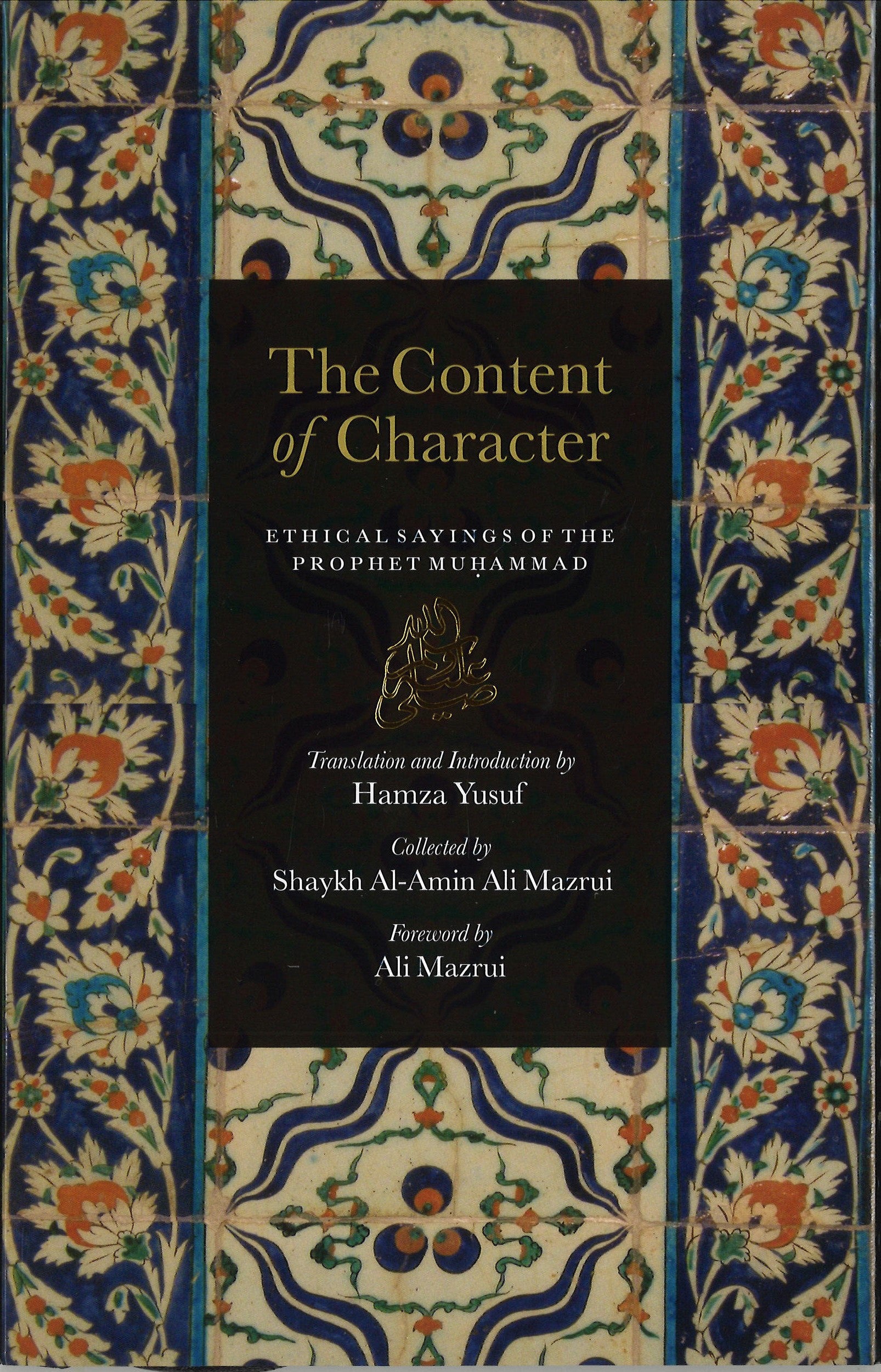 The Content of Character (Ethical Sayings of the Prophet Muhammad)