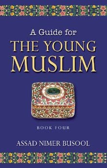 A Guide for the Young Muslim (BOOK 4)