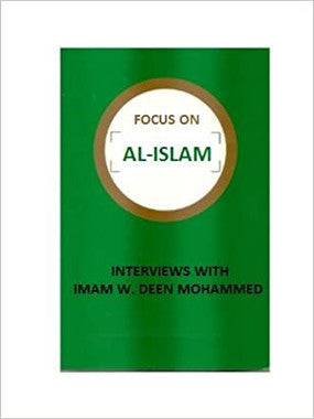 Focus on Al-Islam: Interviews with Imam W. Deen Mohammed