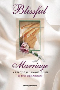 Blissful Marriage - A Practical Islamic Guide