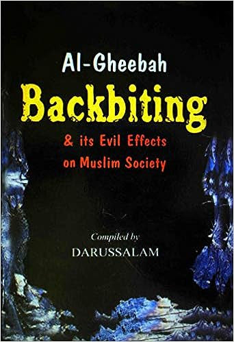 AL Gheebah , Backbiting & Its Evil Effect On Muslim Society