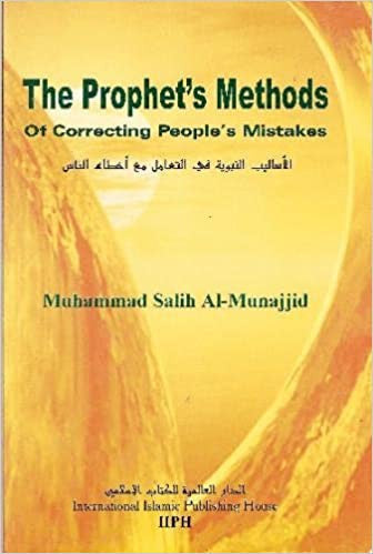 THE PROPHET’S METHODS FOR CORRECTING PEOPLE’S MISTAKES