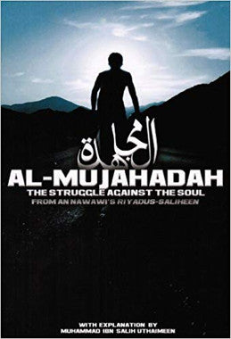 Al Mujahadah, the Struggle Against the Soul: From an Nawawi's Riyadus Saliheen