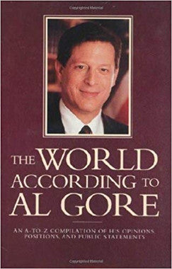 The World According To Al Gore: An A-To-Z Compilation Of His Opinions, Positions, And Public Statements (Hardcover)