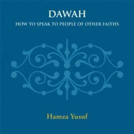 Dawah: How to Speak to People of Other Faiths - Hamza Yusuf