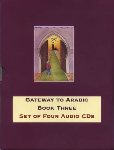 Gateway to Arabic: Book Three (Set of Four Audio CDs))