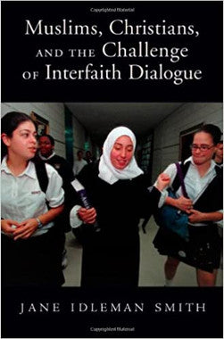 Muslims, Christians, and the Challenge of Interfaith Dialogue