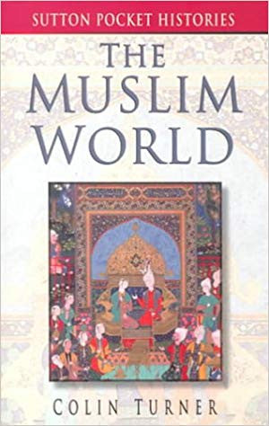 The Muslim World (Sutton Pocket Histories)