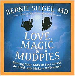 Love, Magic, and Mudpies: Raising Your Kids to Feel Loved, Be Kind, and Make a Difference