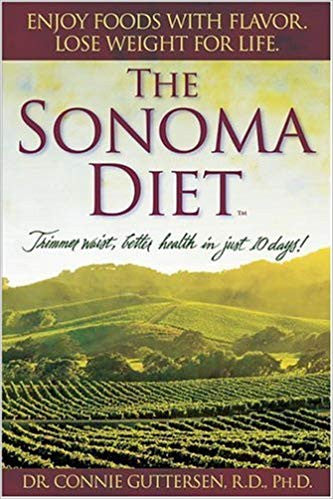 The Sonoma Diet: Trimmer Waist, Better Health in Just 10 Days!